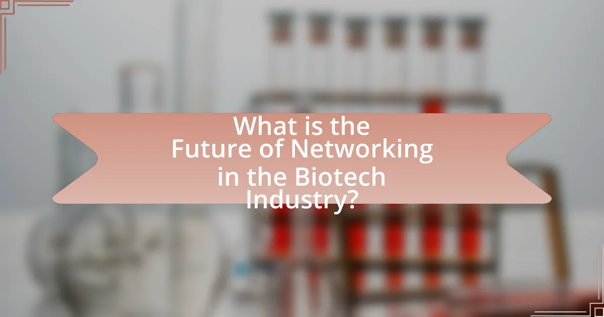 What is the Future of Networking in the Biotech Industry?
