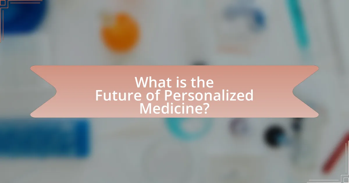 What is the Future of Personalized Medicine?