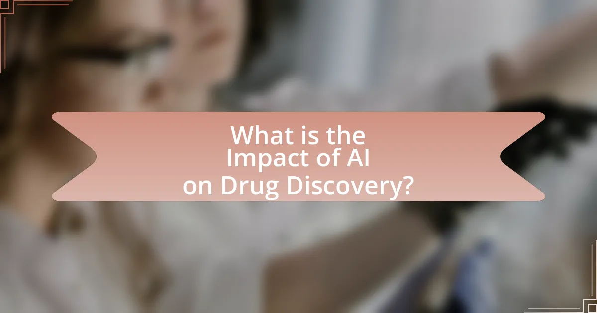 What is the Impact of AI on Drug Discovery?