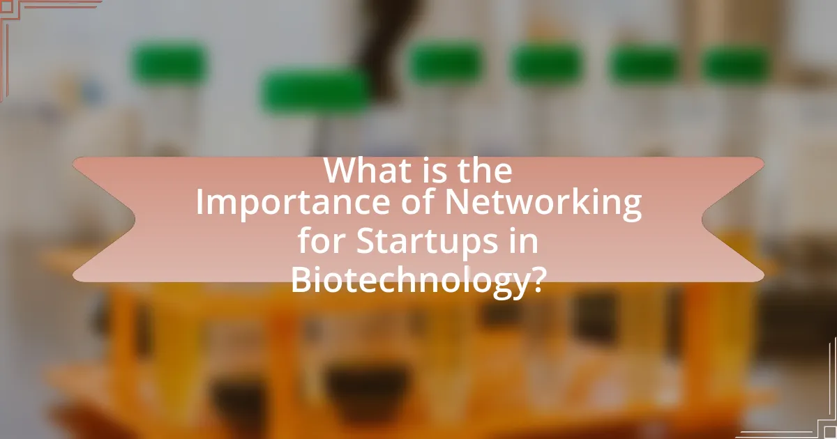 What is the Importance of Networking for Startups in Biotechnology?