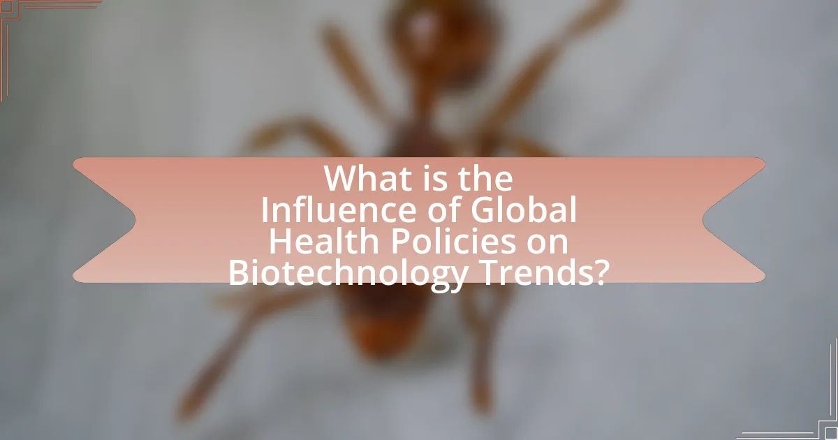 What is the Influence of Global Health Policies on Biotechnology Trends?