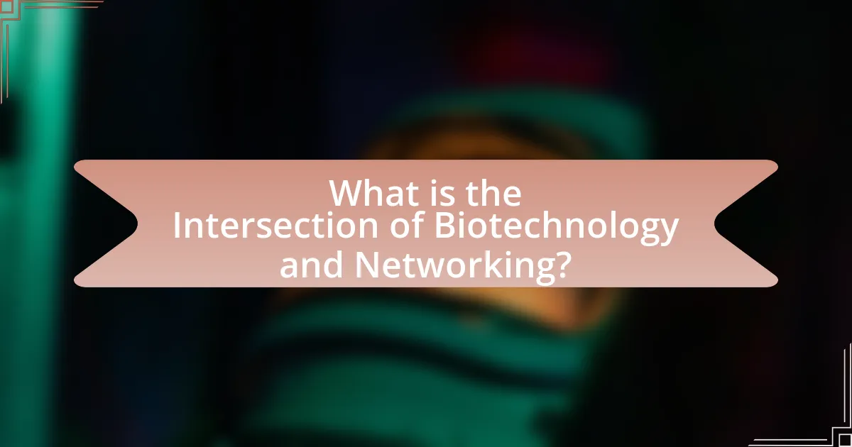 What is the Intersection of Biotechnology and Networking?