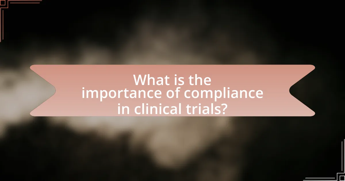 What is the importance of compliance in clinical trials?