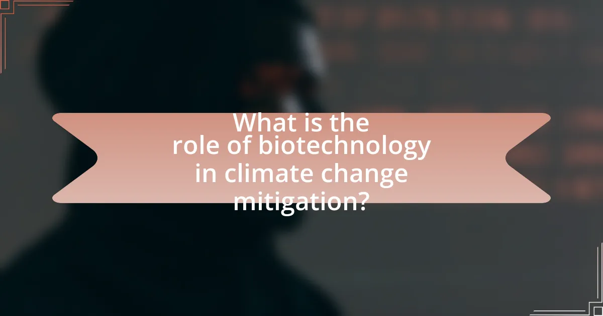 What is the role of biotechnology in climate change mitigation?
