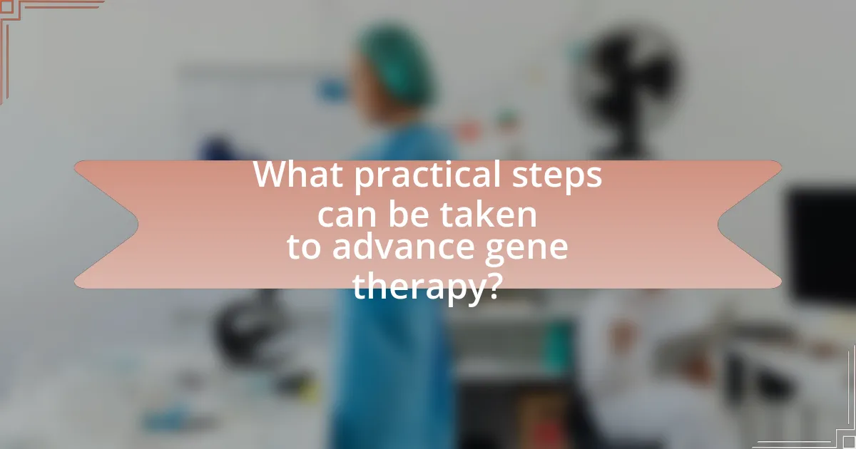 What practical steps can be taken to advance gene therapy?